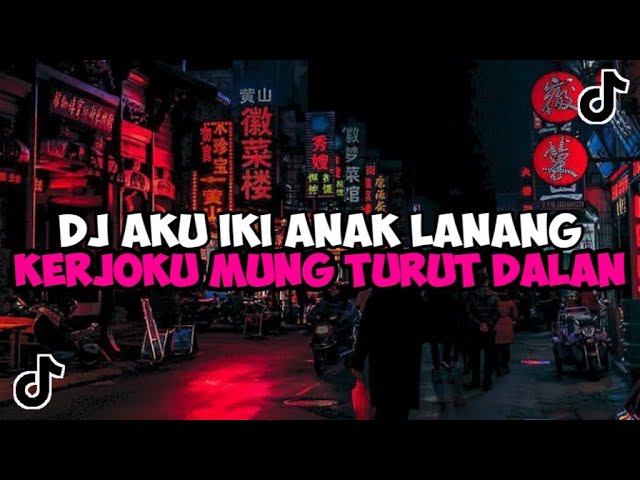 DJ AKU IKI ANAK LANANG KERJOKU MUNG TURUT DALAN || DJ ANAK LANANG VIRAL TIKTOK YANG KALIAN CARI 2024 class=