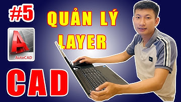 Layer trong Cad cần hiểu rõ để quản lý bản vẽ chuyên nghiệp