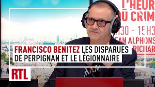 L'heure du Crime : Francisco Benitez, les disparues de Perpignan et le légionnaire