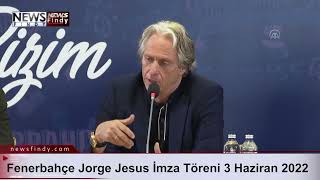 Fenerbahçe Jorge Jesus İmza Töreni 3 Haziran 2022