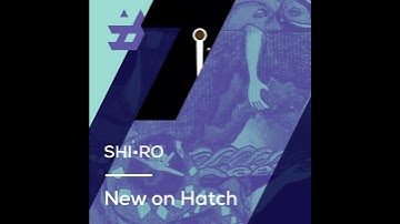 New Game on Hatch - SHI•RO