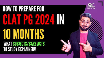 How to Prepare for CLAT PG 2024 in 10 Months| CLAT PG 2024 Preparation | CLAT LLM 2024 Preparation