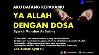 Syair Menyentuh Hati II Aku Datang KepadaMu Ya Allah - Syaikh Manshur As Salimy