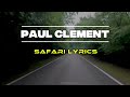 SAFARI LYRICS PAUL CLEMENT 