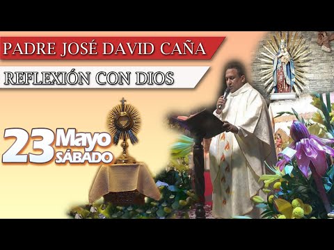 padre-josé-david-caña-|-evangelio-de-hoy-23-de-mayo-de-2020
