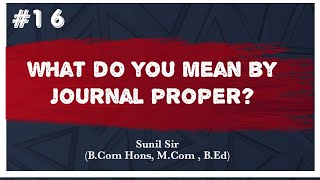 Journal Proper | What do you mean by Journal Proper? | Accounting | Sunil Sir
