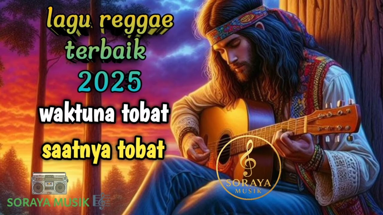 Lagu reggae terbaik 2025 || saatnya tobat @SorayaMusik-t9t 