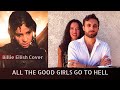 ALL THE GOOD GIRLS GO TO HELL - Billie Eilish Cover | Gypsy Fusion