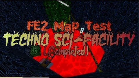 FE2 Map Test: Techno Sci-Facility [Crazy] | FE2 Map Test
