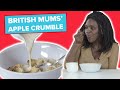 British Mums Try Other British Mums' Apple Crumble