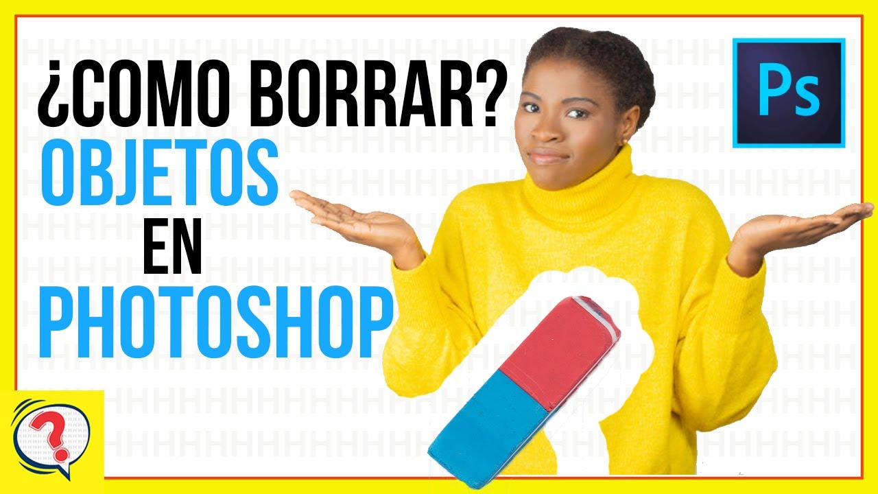 Cómo eliminar ó borrar cualquier objeto modo fácil en YouTube