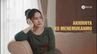 Akhirnya Ku Menemukanmu - Naff | Cover by PI7U