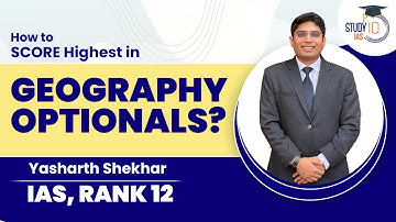 How to Score Highest in Geography optionals? By Yasharth Shekhar, Rank 12 UPSC 2021