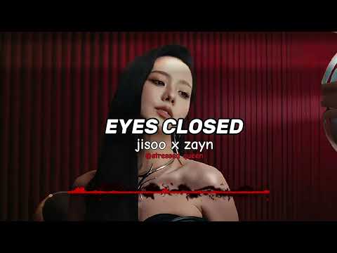 EYES CLOSED (JISOO X ZAYN) || EDIT AUDIO || STRESSED QUEEN