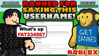 You Get BANNED For Saying This USERNAME ON ROBLOX!?