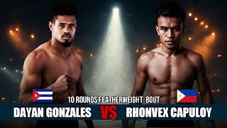 🇨🇺Dayan Gonzales vs 🇵🇭Rhonvex Capuloy - 10 Rounds Featherweight Match