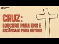 Felipe Tavares - Cruz: loucura para uns escândalo para outros [17/05/2024]