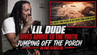 Lil Dude Gives Advice to the Youth Jumping Off the Porch in the Streets