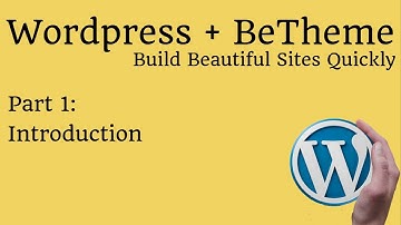 Wordpress with BeTheme - Introduction - Part 1
