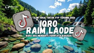 DJ SLOW IQRO RAIM LAODE | BARU AKU MENGERTI TERNYATA BAHAGIA | FYP TIKTOK SLOW FULLBASS 