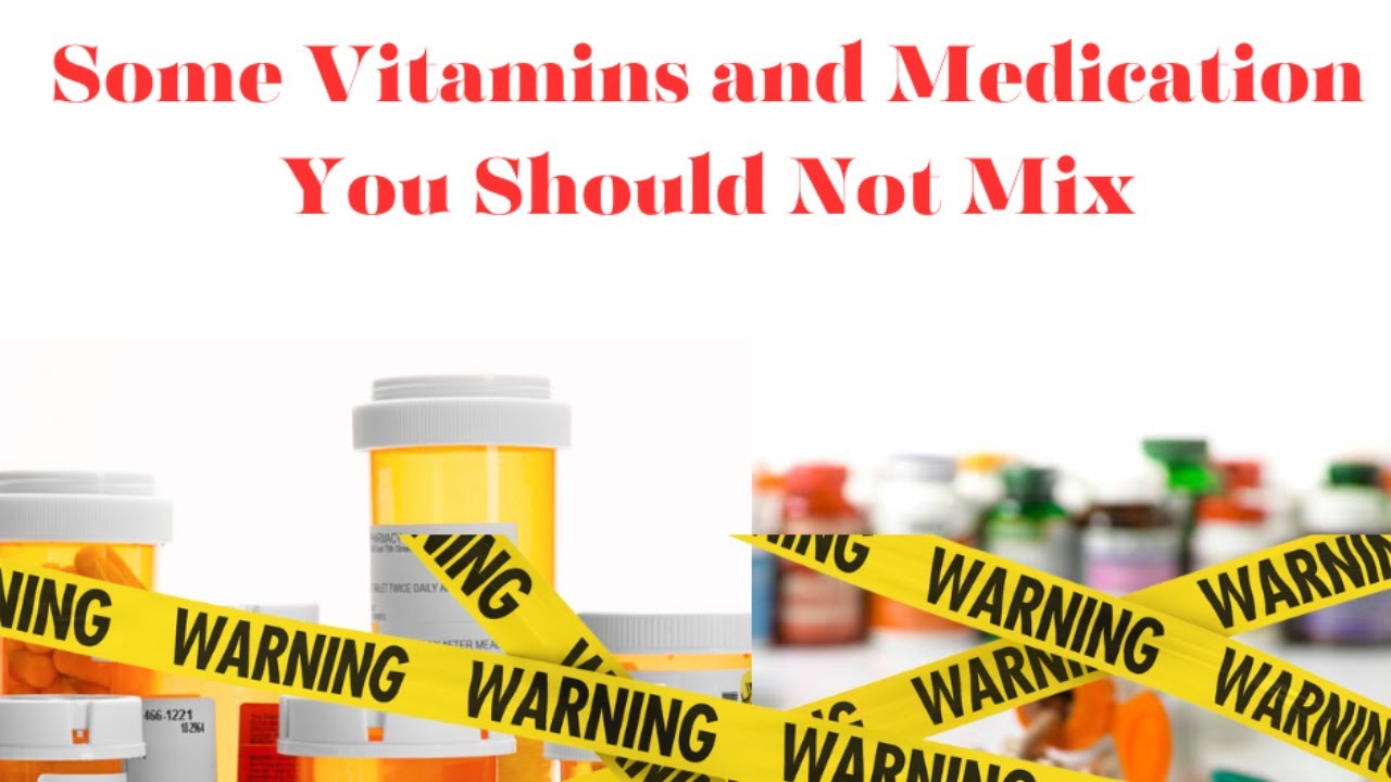 Avoid Taking Avoid Taking These Vitamins and Medications Together - YouTube