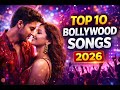 Top 10 Bollywood Songs 2026 Best Hindi Songs Playlist New Trending