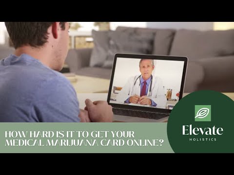 How Hard Is It To Get Your Medical Marijuana Card Online  - Elevate Holistics - video from Elevate Holistics