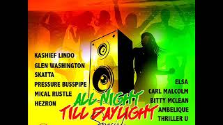 All Night Till Daylight Riddim Mix ( Mix) Feat. Pressure, Glen Washington (January 2019)