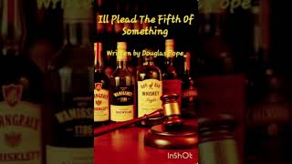 A song that's pure genius "I'LL PLEAD THE FIFTH OF SOMETHING" written by Douglas Pope #barsong