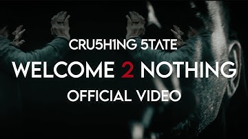 CRUSHING STATE - Welcome 2 Nothing (Official Video)