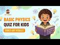 Basic Physics Quiz for Kids | Fun Science Questions & Answers