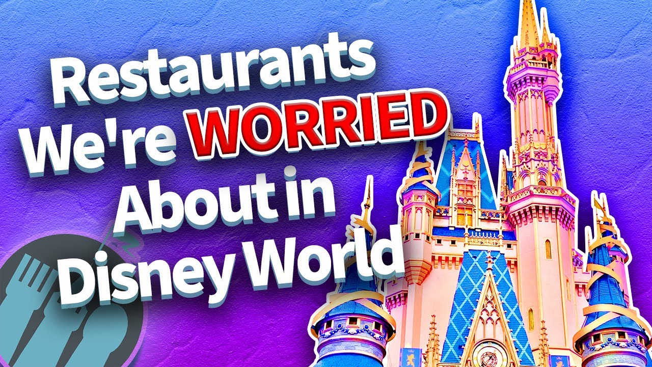 Restaurants We're Worried About in Disney World YouTube