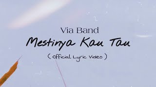 Mestinya Kau Tau - Via band (  Lyric Video ) || Original Music