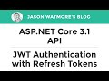 ASP.NET Core 3.1 API - JWT Authentication with Refresh Tokens