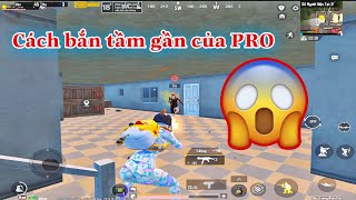 Chia Sẻ Cách Bắn Tầm Gần Cận Chiến Của Các PRO Chí Tôn | Pubg Mobile