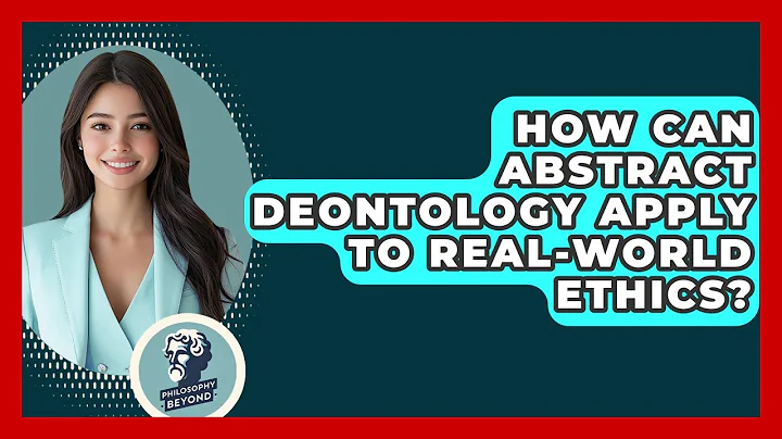 How Can Abstract Deontology Apply To Real-world Ethics? - Philosophy Beyond