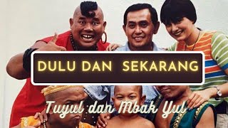 Pemain TUYUL DAN MBAK YUL sekarang !!! Ada yang sudah meninggal ðŸ˜