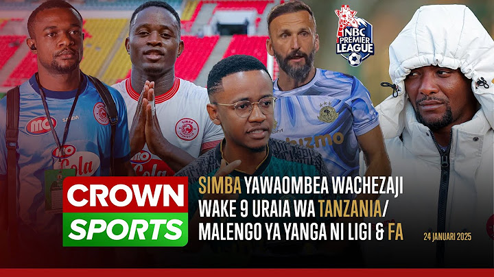 LIVE CROWN SPORTS: SIMBA YAWAOMBEA WACHEZAJI WAKE 9 URAIA WA TANZANIA/MALENGO YA YANGA NI LIGI & FA.