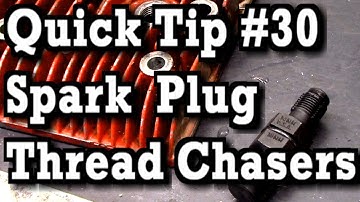 Quick Tip #30 | When How Why to Use Spark Plug Thread Chasers and Taps