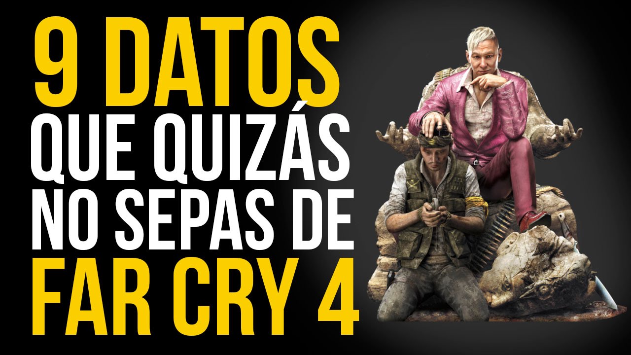 9 Cosas Que Quizas No Sabes De Far Cry 4 Youtube