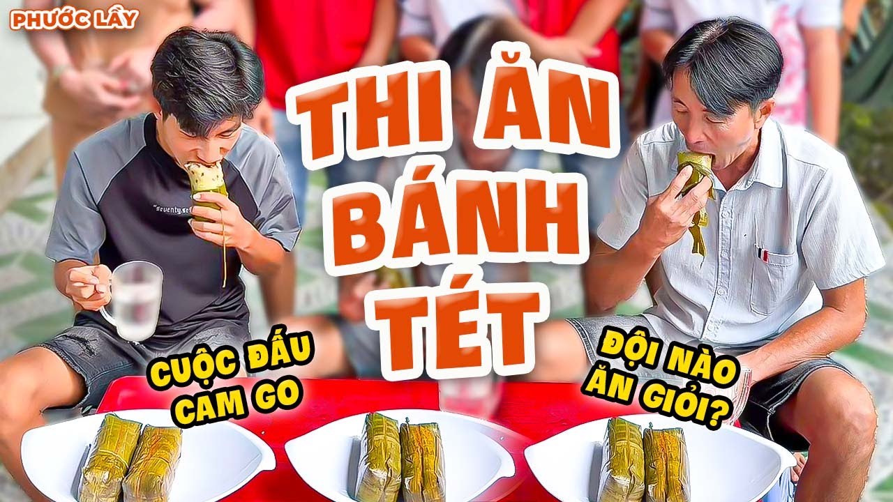 Đại Chiến Bánh Tét Căng Thẳng Nhận Thường Nóng 1 Củ | Phước Lầy