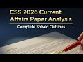 CSS 2026 Current Affairs Paper Analysis... Complete solved Outlines 
