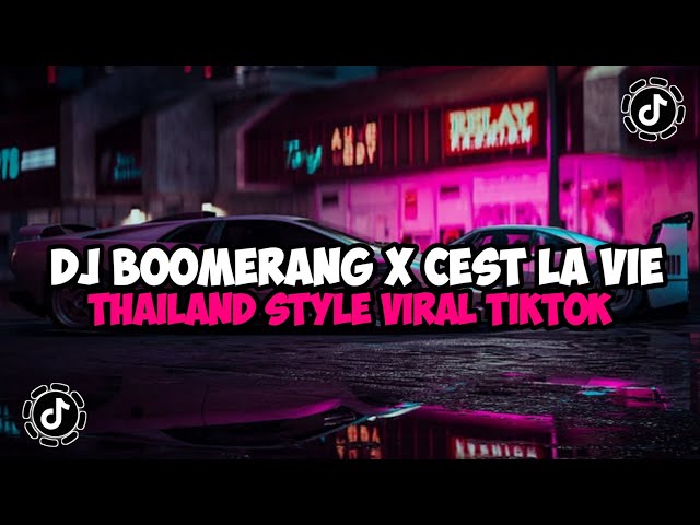 DJ BOOMERANG X CEST LA VIE THAILAND STYLE JEDAG JEDUG MENGKANE VIRAL TIKTOK class=