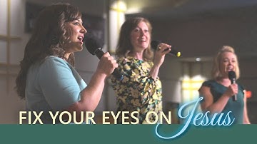 "Fix Your Eyes On Jesus" Music Video (official)