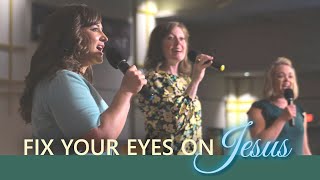 'Fix Your Eyes On Jesus' 