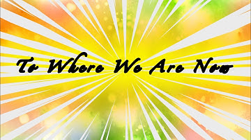 To Where We Are Now {Season 1} [Intro] (Read Description)