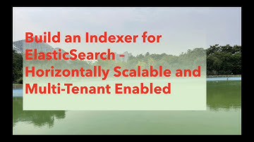 Part 1: ElasticSearch Indexer (Scalable, Multi-tenanted)