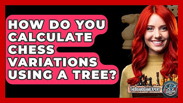 How Do You Calculate Chess Variations Using A Tree? - The Board Game Xpert