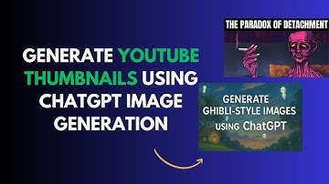 How to Generate YouTube Thumbnails Using ChatGPT Image Generation