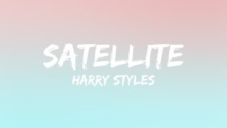 Harry Styles - Satellite (Lyrics)